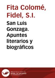San Luis Gonzaga. Apuntes literarios y biográficos