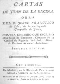 Cartas de Juan de la Encina. Obra de ... Josef Francisco de Isla ... contra un libro que escribió don Josef Carmona, cirujano ... Intitulado : 