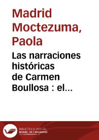 Las narraciones históricas de Carmen Boullosa : el retorno de Moctezuma, un sueño virreinal y la utopía de futuro