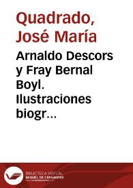 Arnaldo Descors y Fray Bernal Boyl. Ilustraciones biográficas, políticas y literarias