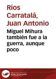 Miguel Mihura también fue a la guerra, aunque poco