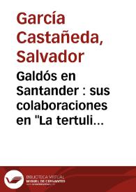 Galdós en Santander : sus colaboraciones en 