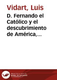 D. Fernando el Católico y el descubrimiento de América, libro escrito por ... Eduardo Ibarra ... Madrid, imprenta de Fortanet 1892