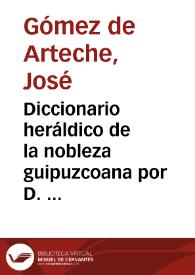 Diccionario heráldico de la nobleza guipuzcoana por D. Juan Carlos de Guerra