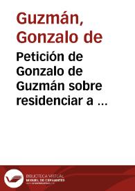 Petición de Gonzalo de Guzmán sobre residenciar a Diego Velázquez