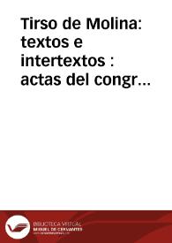 Tirso de Molina: textos e intertextos : actas del congreso internacional organizado por el GRISO y la Universidad de Parma, (Parma, 7-8 de mayo de...