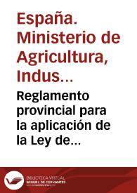 Reglamento provincial para la aplicación de la Ley de Caminos Vecinales aprobado por el Real decreto de 16 de mayo de 1905 ...