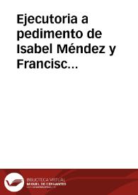 Ejecutoria a pedimento de Isabel Méndez y Francisco Vázquez contra el capitán Sebastián Caboto