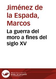 La guerra del moro a fines del siglo XV