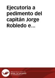 Ejecutoria a pedimento del capitán Jorge Robledo en el pleito que trató con el Adelantado Heredia