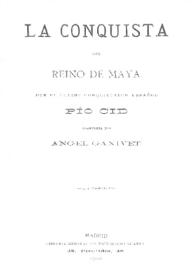 La conquista del reino de Maya por el último conquistador español Pio Cid