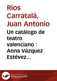Un catálogo de teatro valenciano : Anna Vázquez Estévez, 'Fons de teatre valencià a les Biblioteques de Barcelona'. Pròleg de Ricard Blasco....
