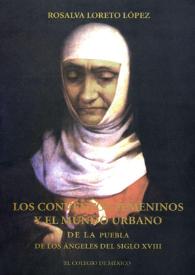 Los conventos femeninos y el mundo urbano de la Puebla de los Ángeles del siglo XVIII