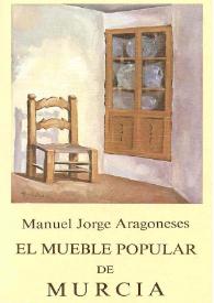 El mueble popular de Murcia : (1866-1933) : consideraciones acerca de su entidad estética y funcional