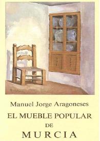 El mueble popular de Murcia : (1866-1933) : consideraciones acerca de su entidad estética y funcional