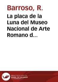 La placa de la Luna del Museo Nacional de Arte Romano de Mérida : algunas precisiones cronológicas e iconográficas acerca de un relieve visigodo
