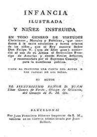 Infancia ilustrada y niñez instruida en todo género de virtudes cristianas, morales y políticas, que conducen a la santa educación y buena crianza...