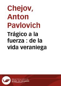Trágico a la fuerza : de la vida veraniega