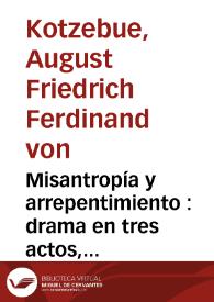 Misantropía y arrepentimiento : drama en tres actos, arreglado a nuestro teatro