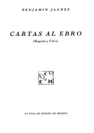 Cartas al Ebro : biografía y crítica