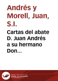 Cartas del abate D. Juan Andrés a su hermano Don Carlos Andrés en que le comunica varias noticias literarias