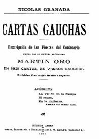 Cartas gauchas : descripción de las fiestas del Centenario hecha por el gaucho argentino Martín Oro en seis cartas, en versos gauchos dedicados a su mujer Benita Chaparro