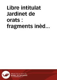 Libre intitulat Jardinet de orats : fragments inèdits trets de un Ms. del  XVèn. al  XVIèn. segle, existent en la Biblioteca de la Universitat de Barcelona
