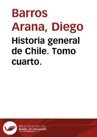 Historia general de Chile. Tomo IV