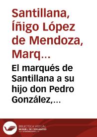 El marqués de Santillana a su hijo don Pedro González, cuando estaba estudiando en Salamanca