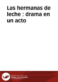 Las hermanas de leche : drama en un acto