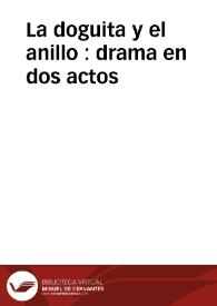La doguita y el anillo : drama en dos actos