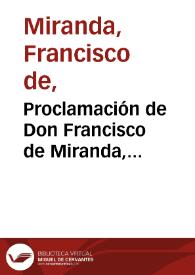 Proclamación de Don Francisco de Miranda, Comandante-General del Exército Colombiano, á los pueblos habitantes del continente Americo-Colombiano