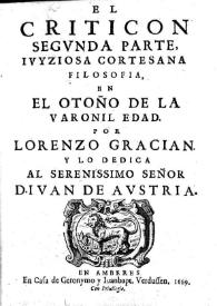 El Criticón : segunda parte, juiciosa cortesana filosofía en el otoño de la varonil edad