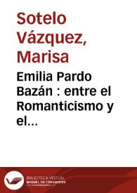 Emilia Pardo Bazán : entre el Romanticismo y el Realismo