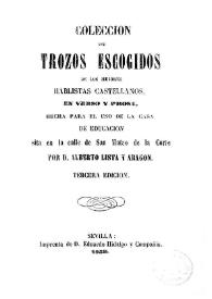 Colección de trozos escogidos de los mejores hablistas castellanos, en verso y prosa, hecha para el uso de la Casa de Educación, sita en la calle...