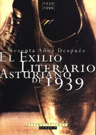 Sesenta años después : el exilio literario asturiano de 1939 : actas del Congreso Internacional celebrado en la Universidad de Oviedo, 20, 21 y 22 de octubre de 1999