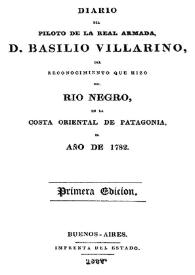 Diario del piloto de la Real Armada, Basilio Villarino del reconocimiento que hizo del Río Negro en la costa oriental de Patagonia el año de 1782