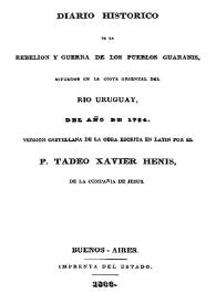 Diario histórico de la rebelión y guerra de los pueblos guaranís, situados en la costa oriental del río Uruguay, del año 1754