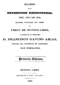Diario de la expedición reduccional del año de 1780, mandada practicar por Orden del Virrey de Buenos-Aires, a cargo de su ministro D. Francisco Arias