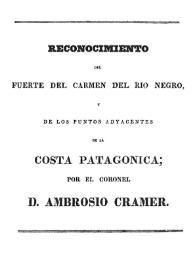 Reconocimiento del fuerte del Carmen del Río Negro y de los puntos adyacentes de la Costa patagónica