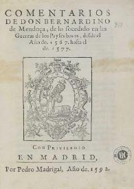 Comentarios de don Bernardino de Mendoça de lo sucedido en las guerras de los Payses Baxos: desde el año de 1567 hasta el de 1577