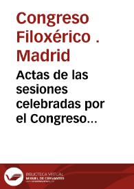 Actas de las sesiones celebradas por el Congreso Filoxérico reunido en Madrid el 31 de mayo de 1878