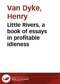 Little Rivers, a book of essays in profitable idleness