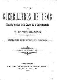 Los guerrilleros de 1808 : Historia popular de la Guerra de la Independencia. Tomo Primero
