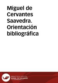 Miguel de Cervantes Saavedra. Orientación bibliográfica