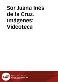Sor Juana Inés de la Cruz. Imágenes: Videoteca
