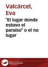 'El lugar donde estuvo el paraíso' o el no lugar