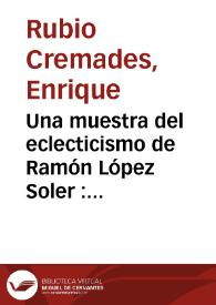 Una muestra del eclecticismo de Ramón López Soler : 