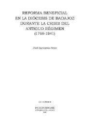 Reforma beneficial en la diócesis de Badajoz durante la crisis del Antiguo Régimen (1769-1841)
