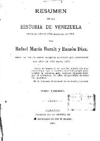 Resumen de la historia de Venezuela desde el año 1797 hasta el de 1830: tiene al fin un breve bosquejo histórico que comprende los años de 1831 hasta 1837. Tomo Tercero